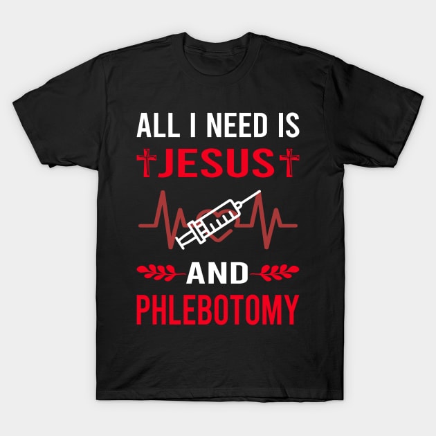 I Need Jesus And Phlebotomy Phlebotomist T-Shirt by Bourguignon Aror